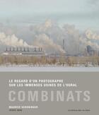 Couverture du livre « Combinats : le regard d'un photographe sur les immenses usines de l'Oural » de Cedric Gras et Maurice Schobinger aux éditions Noir Sur Blanc