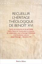 Couverture du livre « Recueillir l'héritage théologique de Benoît XVI » de  aux éditions Parole Et Silence