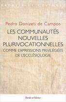 Couverture du livre « Les communautés nouvelles plurivocationnelles : Comme expressions privilegiees de l'ecclésiologie conciliaire » de Pedro Donizeti De Campos aux éditions Parole Et Silence