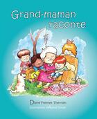 Couverture du livre « Grand-maman raconte » de Freynet Therrien Dia aux éditions Les Editions Des Plaines