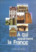Couverture du livre « A qui appartient la France » de Patrice De Moncan aux éditions Mecene