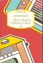Couverture du livre « Olivetti moulinex chaffoteaux et maury » de Quim Monzo aux éditions Serpent A Plumes