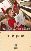 Couverture du livre « Tu es Julie » de Francois-Xavier Liagre aux éditions Marchand De Feuilles