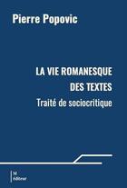 Couverture du livre « La vie romanesque des textes : Traité de sociocritique » de Popovic Pierre aux éditions M-editeur