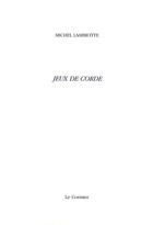 Couverture du livre « Jeux de corde » de Michel Lambiotte aux éditions Cormier