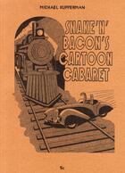 Couverture du livre « Snake'n'Bacon's Cartoon Cabaret - Ancienne Edition » de Michael Kupperman aux éditions La Cinquieme Couche