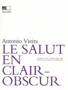 Couverture du livre « Le salut en clair-obscur : sermons baroques » de Vieira/Antonio aux éditions Ad Solem