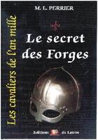 Couverture du livre « Les cavaliers de l'an mille t.1 ; le secret des forges » de Perrier/M.L. aux éditions Lutrin