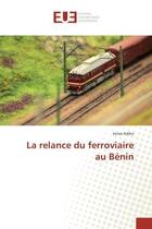 Couverture du livre « La relance du ferroviaire au BENIN » de Jonas Adiko aux éditions Editions Universitaires Europeennes