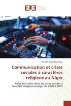 Couverture du livre « Communication et crises sociales a caracteres religieux au niger - roles des radios dans les crises » de Abdoulaye Seyni I. aux éditions Editions Universitaires Europeennes