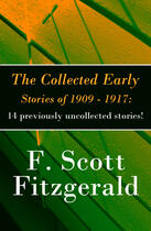 Couverture du livre « The collected early stories of 1909-1917 ; 14 previously uncollected stories » de Francis Scott Fitzgerald aux éditions E-artnow