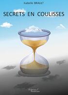 Couverture du livre « Secrets en coulisses » de Brault Isabelle aux éditions Baudelaire
