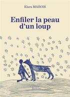 Couverture du livre « Enfiler la peau d'un loup » de Klara Marois aux éditions Baudelaire