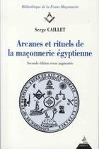 Couverture du livre « Arcanes et rituels de la maçonnerie égyptienne (2e édition) » de Serge Caillet aux éditions Dervy