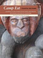 Couverture du livre « Camp est : journal d'une ethnologue dans une prison de Kanaky-Nouvelle-Calédonie » de Chantal Deltenre aux éditions Anacharsis