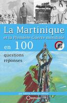 Couverture du livre « La Martinique et la Première Guerre mondiale en 100 questions-réponses » de Sabine Andrivon-Milton aux éditions Orphie