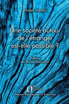 Couverture du livre « Une société autour de l'étranger est-elle possible ? » de Nader Vahabi aux éditions Orizons