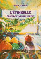 Couverture du livre « L'étincelle ; grâce de l'émerveillement » de Marie Ferveur aux éditions Sydney Laurent