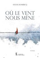 Couverture du livre « Ou le vent nous mene » de Domercq Sylvie aux éditions Sydney Laurent