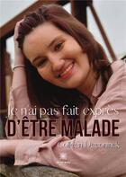 Couverture du livre « Je n'ai pas fait exprès d'être malade » de Deconinck Colleen aux éditions Le Lys Bleu