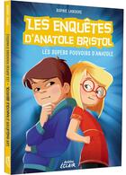 Couverture du livre « Les enquêtes d'Anatole Bristol Tome 7 : les super pouvoirs d'Anatole » de Sophie Laroche et Carine Hinder aux éditions Auzou