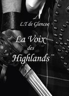 Couverture du livre « La voix des highlands ** » de L.T De Glencoe aux éditions Librinova