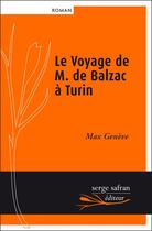 Couverture du livre « Le voyage de M. de Balzac à Turin » de Max Geneve aux éditions Serge Safran