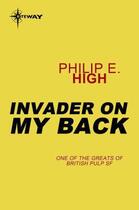 Couverture du livre « Invader on My Back » de High Philip E aux éditions Orion Digital