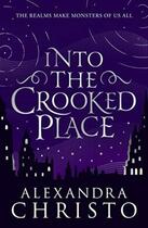 Couverture du livre « INTO THE CROOKED PLACE » de Alexandra Christo aux éditions Hot Key Books