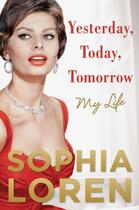 Couverture du livre « Yesterday, Today, Tomorrow » de Sophia Loren aux éditions Atria Books