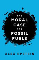 Couverture du livre « Moral Case For Fossil Fuels, The » de Alex Epstein aux éditions Viking Adult
