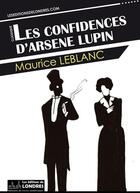 Couverture du livre « Les confidences d'Arsène Lupin » de Maurice Leblanc aux éditions Les Editions De Londres