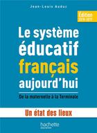 Couverture du livre « Le système éducatif français aujourd'hui » de Jean-Louis Auduc aux éditions Hachette Education
