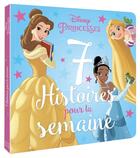 Couverture du livre « 7 histoires pour la semaine : Disney Princesses » de Disney aux éditions Disney Hachette