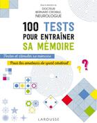 Couverture du livre « 100 tests pour entraîner sa mémoire » de Bernard Croisile aux éditions Larousse