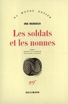 Couverture du livre « Les soldats et les nonnes » de Iris Murdoch aux éditions Gallimard