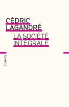 Couverture du livre « La société intégrale » de Cedric Lagandre aux éditions Climats