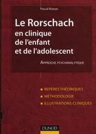 Couverture du livre « Le rorschach en clinique de l'enfant et de l'adolescent ; approche psychanalytique » de Pascal Roman aux éditions Dunod