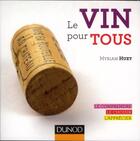 Couverture du livre « Le vin pour tous ; le comprendre, le choisir, l'apprécier » de Myriam Huet aux éditions Dunod