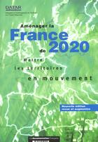 Couverture du livre « Amenager la france de 2020 ; 2e edition » de Guigou/Jean-Louis aux éditions Documentation Francaise