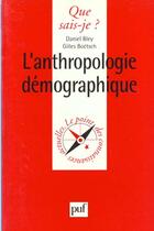 Couverture du livre « L'anthropologie démographique » de Gilles Boetsch et Daniel Bley aux éditions Que Sais-je ?