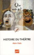 Couverture du livre « Histoire du théâtre (3e édition) » de Alain Viala aux éditions Que Sais-je ?