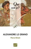 Couverture du livre « Alexandre le Grand (7e édition) » de Pierre Briant aux éditions Que Sais-je ?