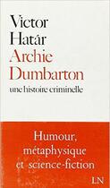 Couverture du livre « Archie dumbarton - une histoire naturelle » de Hatar Victor aux éditions Denoel