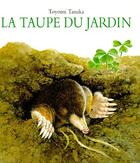 Couverture du livre « La taupe du jardin » de Toyomi Tanaka aux éditions Ecole Des Loisirs