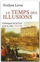 Couverture du livre « Le temps des illusions » de Evelyne Lever aux éditions Fayard