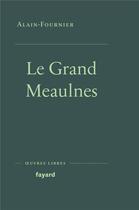 Couverture du livre « Le grand Meaulnes » de Alain Fournier aux éditions Fayard