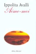 Couverture du livre « Aime-Moi » de Ippolita Avalli aux éditions Albin Michel