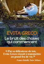 Couverture du livre « Le bruit des choses qui commencent » de Evita Greco aux éditions Albin Michel