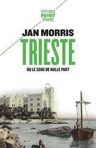 Couverture du livre « Trieste ou le sens de nulle part » de Jan Morris aux éditions Payot